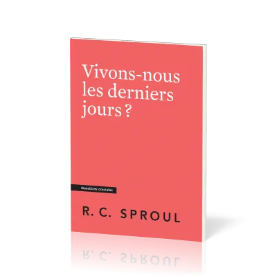VIVONS-NOUS LES DERNIERS JOURS ?