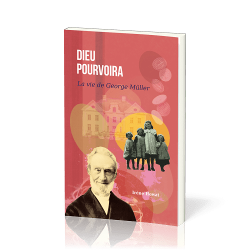 DIEU POURVOIRA - LA VIE DE GEORGE MULLER