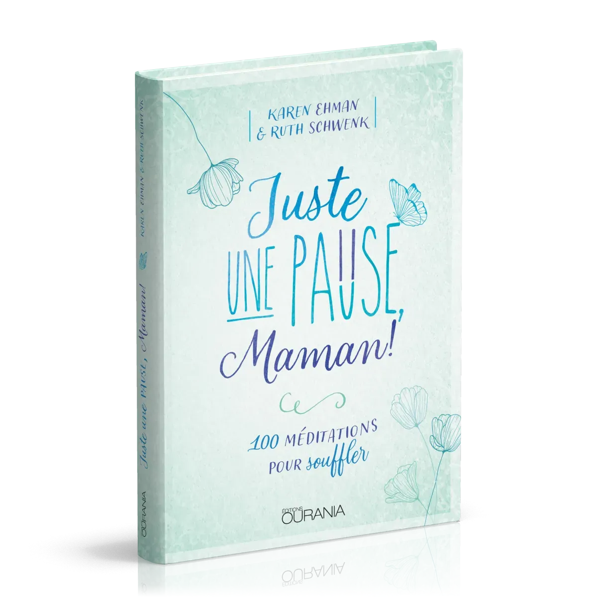 JUSTE UNE PAUSE MAMAN - 100 MEDITATIONS POUR SOUFFLER