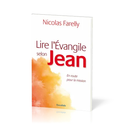 LIRE L'EVANGILE SELON JEAN - EN ROUTE POUR LA MISSION
