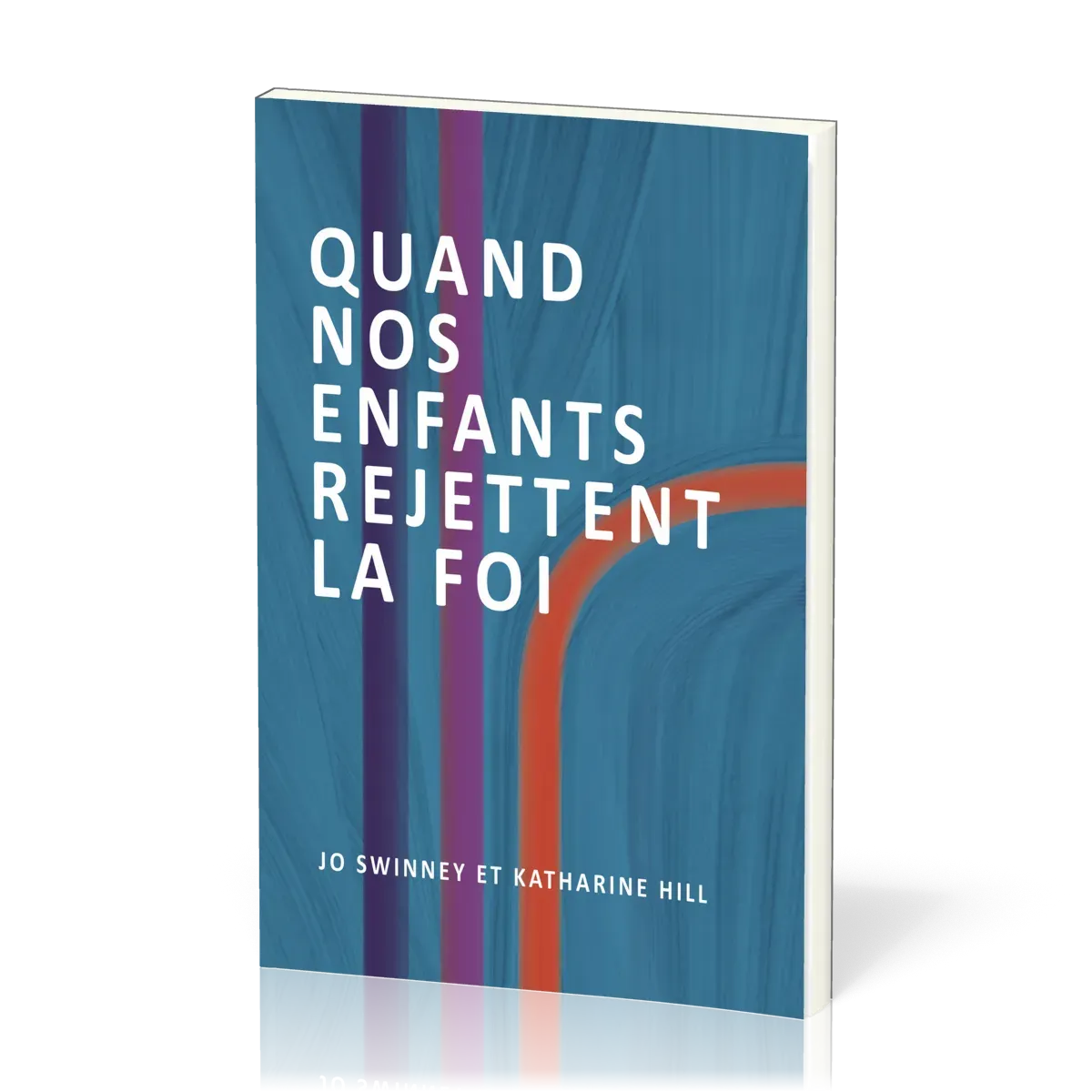 QUAND NOS ENFANTS REJETTENT LA FOI