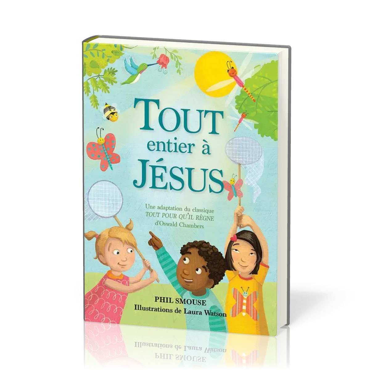 TOUT ENTIER A JESUS - UNE ADAPTATION DU CLASSIQUE TOUT POUR QU'IL REGNE D'OSWALD CHAMBERS