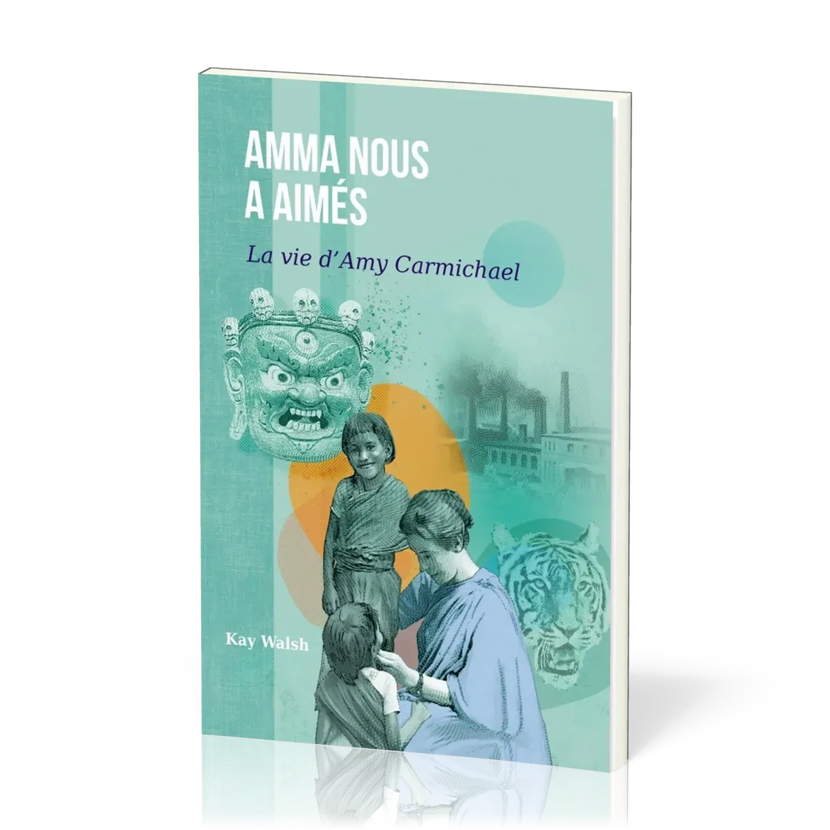 AMMA NOUS A AIMES - LA VIE D'AMY CARMICHAEL