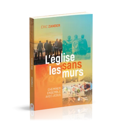 EGLISE SANS LES MURS - CHEMINER ENSEMBLE AVEC JESUS