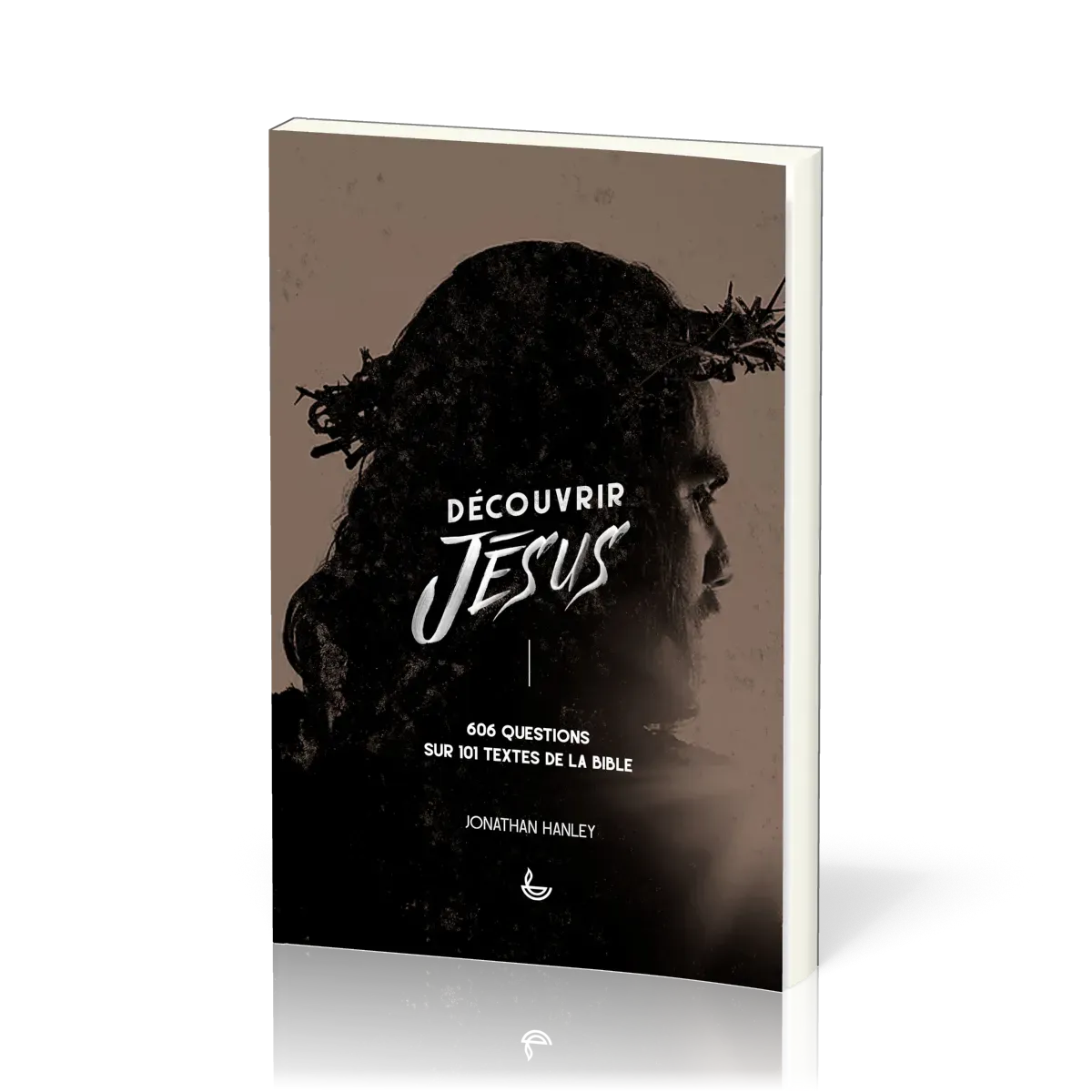 DECOUVRIR JESUS - 606 QUESTIONS SUR 101 TEXTES DE LA BIBLE