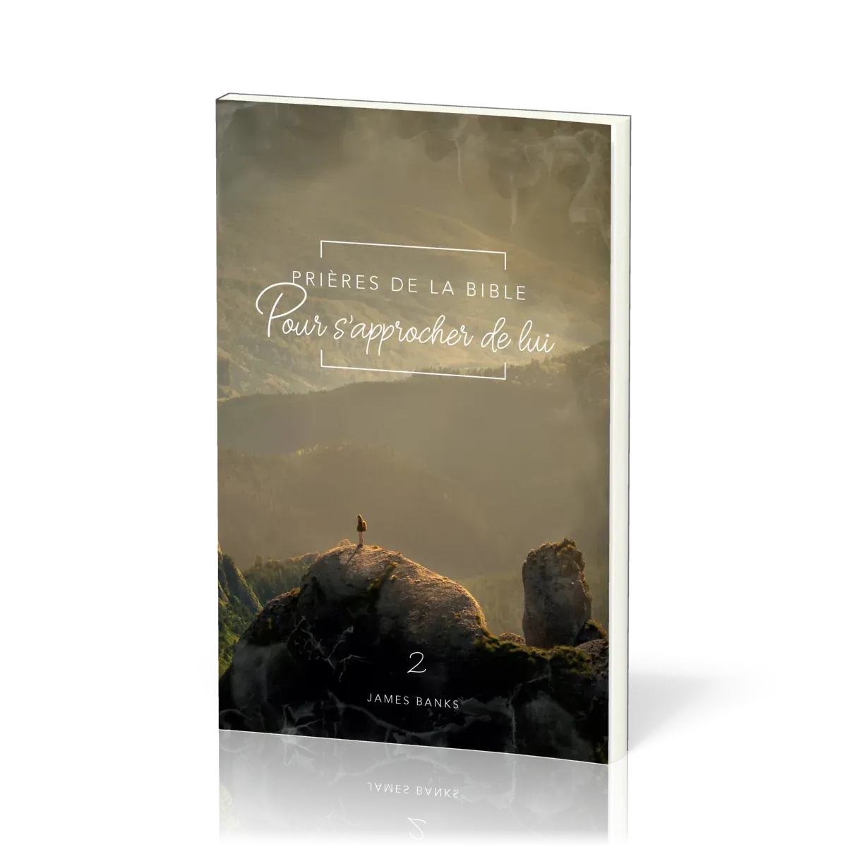 PRIERES DE LA BIBLE - VOL. 2 - POUR S'APPROCHER DE LUI