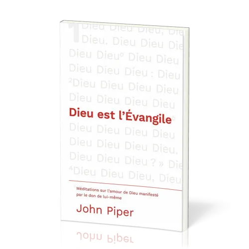 DIEU EST L'EVANGILE - MEDITATIONS SUR L'AMOUR MANISFESTE PAR LE DON DE LUI-MEME
