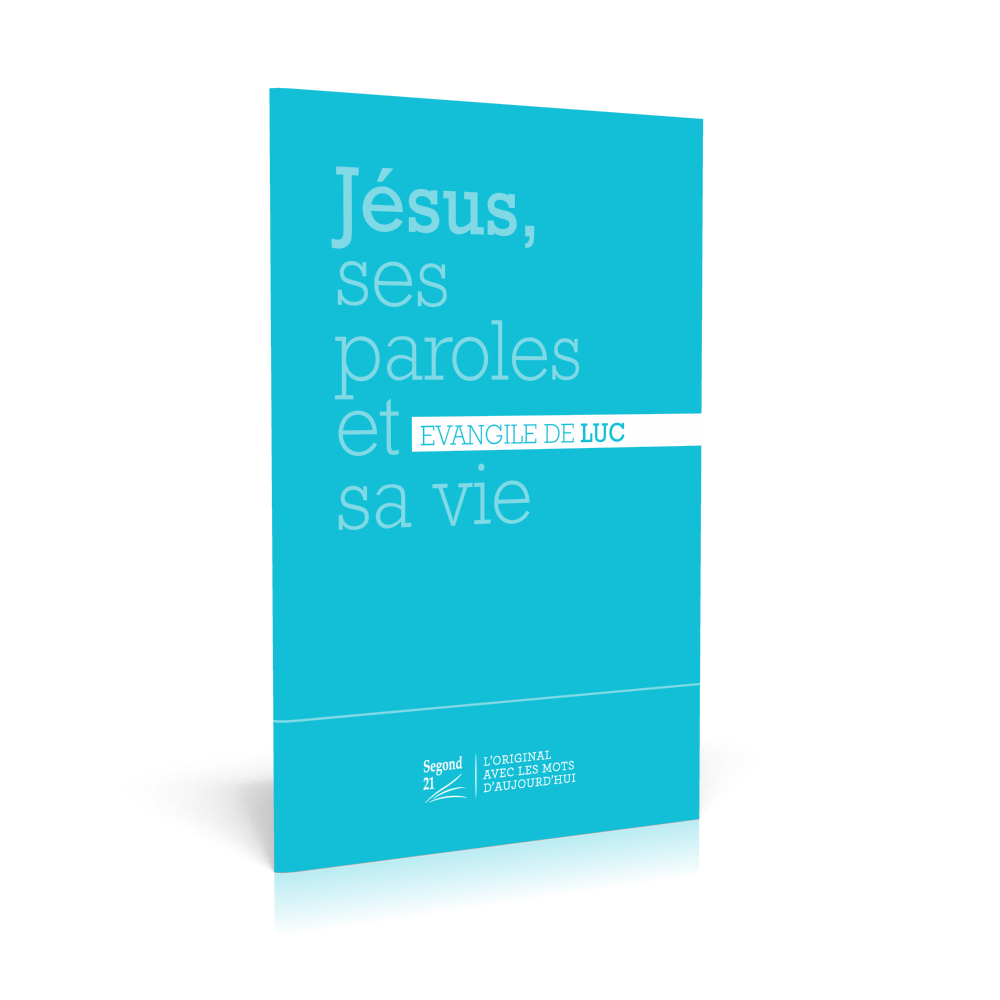 EVANGILE LUC SEGOND 21 BLEU - JESUS, SES PAROLES ET SA VIE