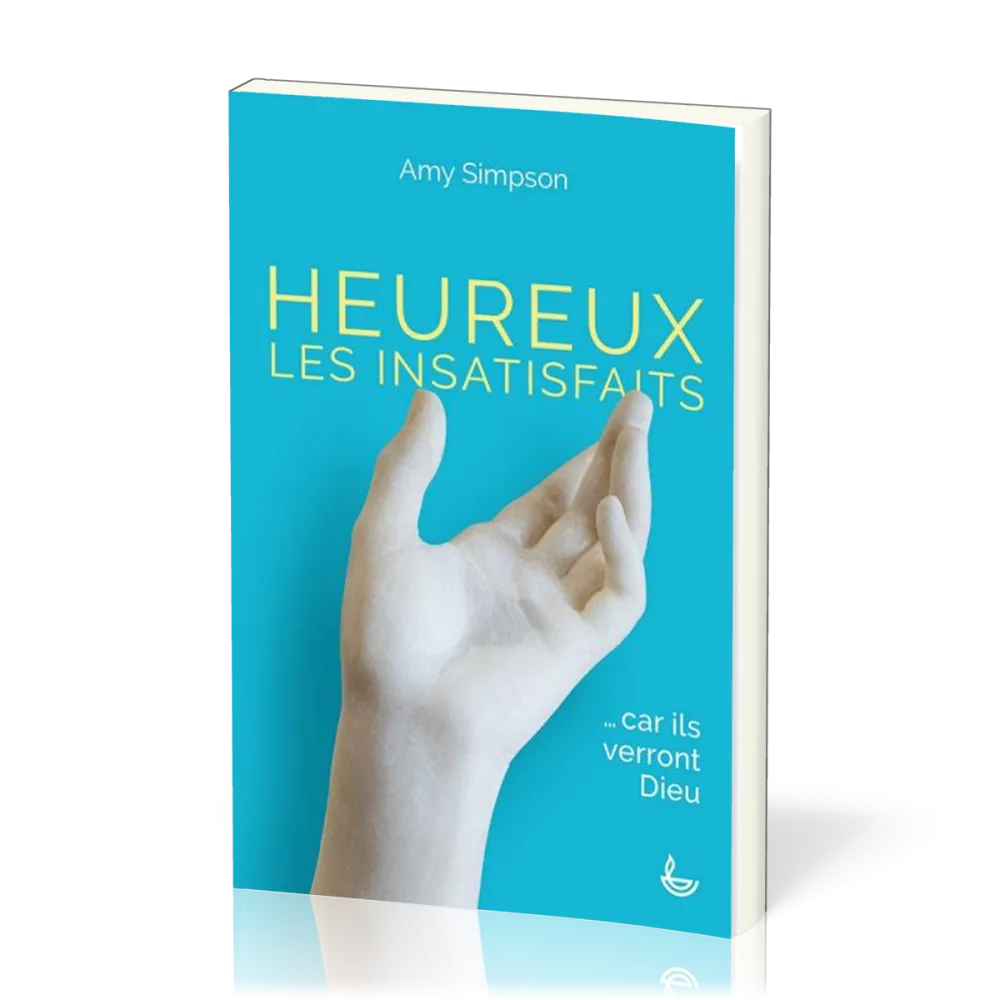 HEUREUX LES INSATISFAITS... CAR ILS VERRONT DIEU