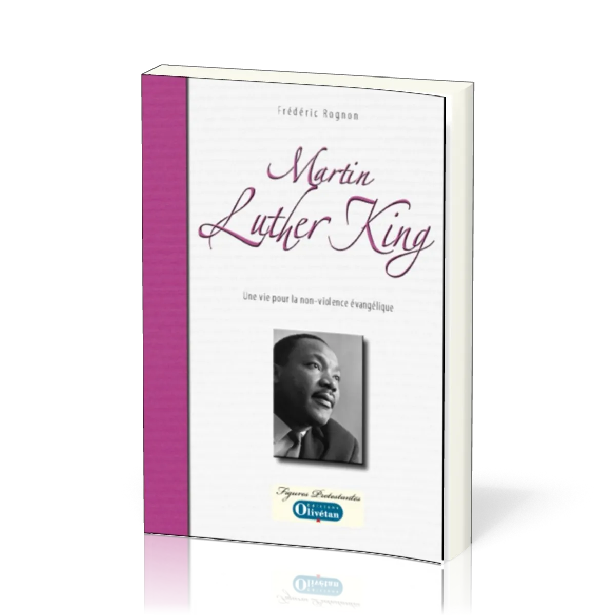 MARTIN LUTHER KING. UNE VIE POUR LA NON VIOLENCE EVANGELIQUE