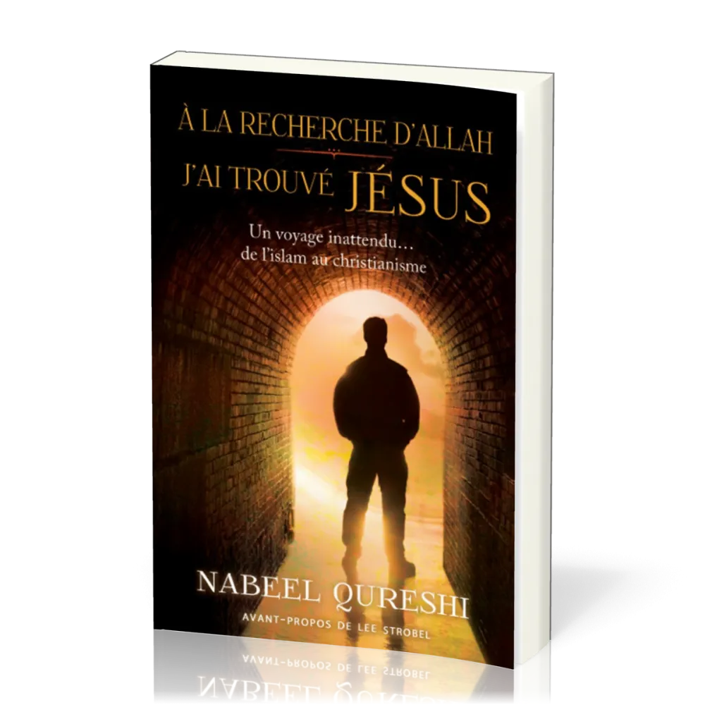 A LA RECHERCHE D'ALLAH J'AI TROUVE JESUS - UN VOYAGE INATTENDU… DE L'ISLAM AU CHRISTIANISME