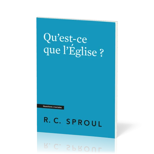 QU'EST-CE QUE L'EGLISE ?