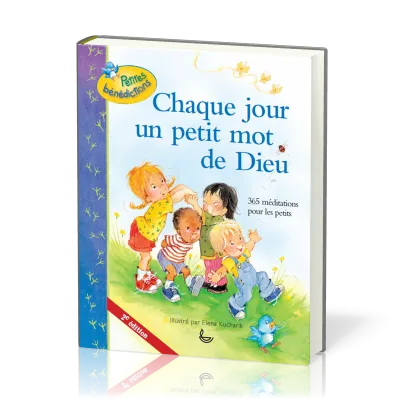 CHAQUE JOUR UN PETIT MOT DE DIEU - 2e EDITION - 365 MEDITATIONS POUR ENFANTS
