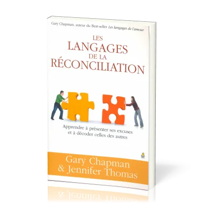 LANGAGES DE LA RECONCILIATION (LES) - APRENDRE A PRESENTER NOS EXCUSES ET A DECODER CELLES DES AUTRE