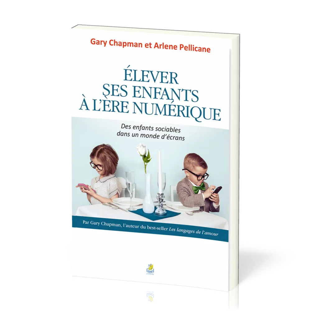 ELEVER SES ENFANTS A L'ERE DU NUMERIQUE - DES ENFANTS SOCIABLES DANS UN MONDE D'ECRANS
