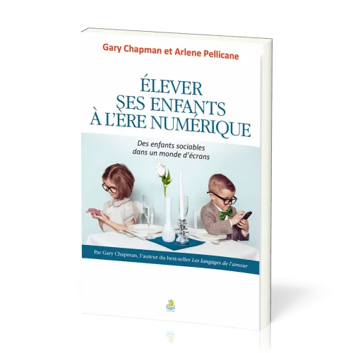 ELEVER SES ENFANTS A L'ERE DU NUMERIQUE - DES ENFANTS SOCIABLES DANS UN MONDE D'ECRANS