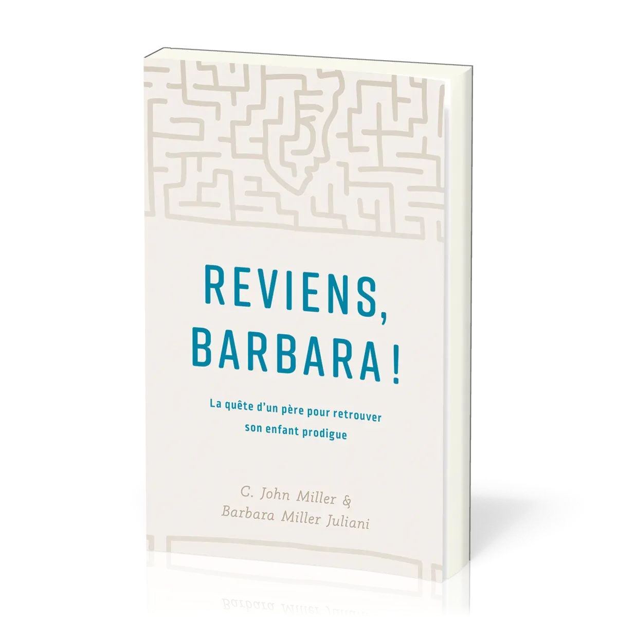 REVIENS BARBARA - LA QUETE D'UN PERE POUR RETROUVER SON ENFANT PRODIGUE