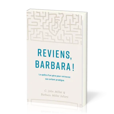 REVIENS BARBARA - LA QUETE D'UN PERE POUR RETROUVER SON ENFANT PRODIGUE