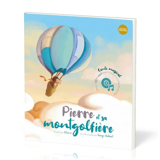 PIERRE ET SA MONTGOLFIERE - COMTE MUSICAL - INCLUS CD + MP3 AVEC L'HISTOIRE RACONTEE ET CHANTEE !