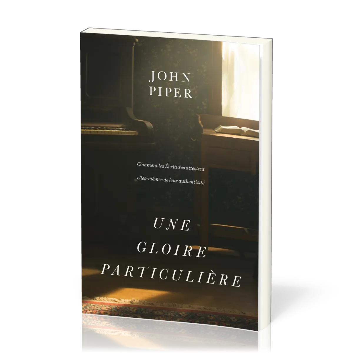 GLOIRE PARTICULIERE (UNE) - COMMENT LES ECRITURES ATTESTENT ELLES-MEMES DE LEUR AUTHENTICITE