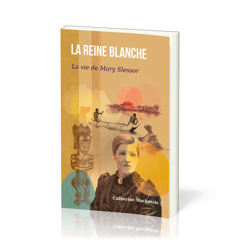 REINE BLANCHE (LA) - LA VIE DE MARY SLESSOR