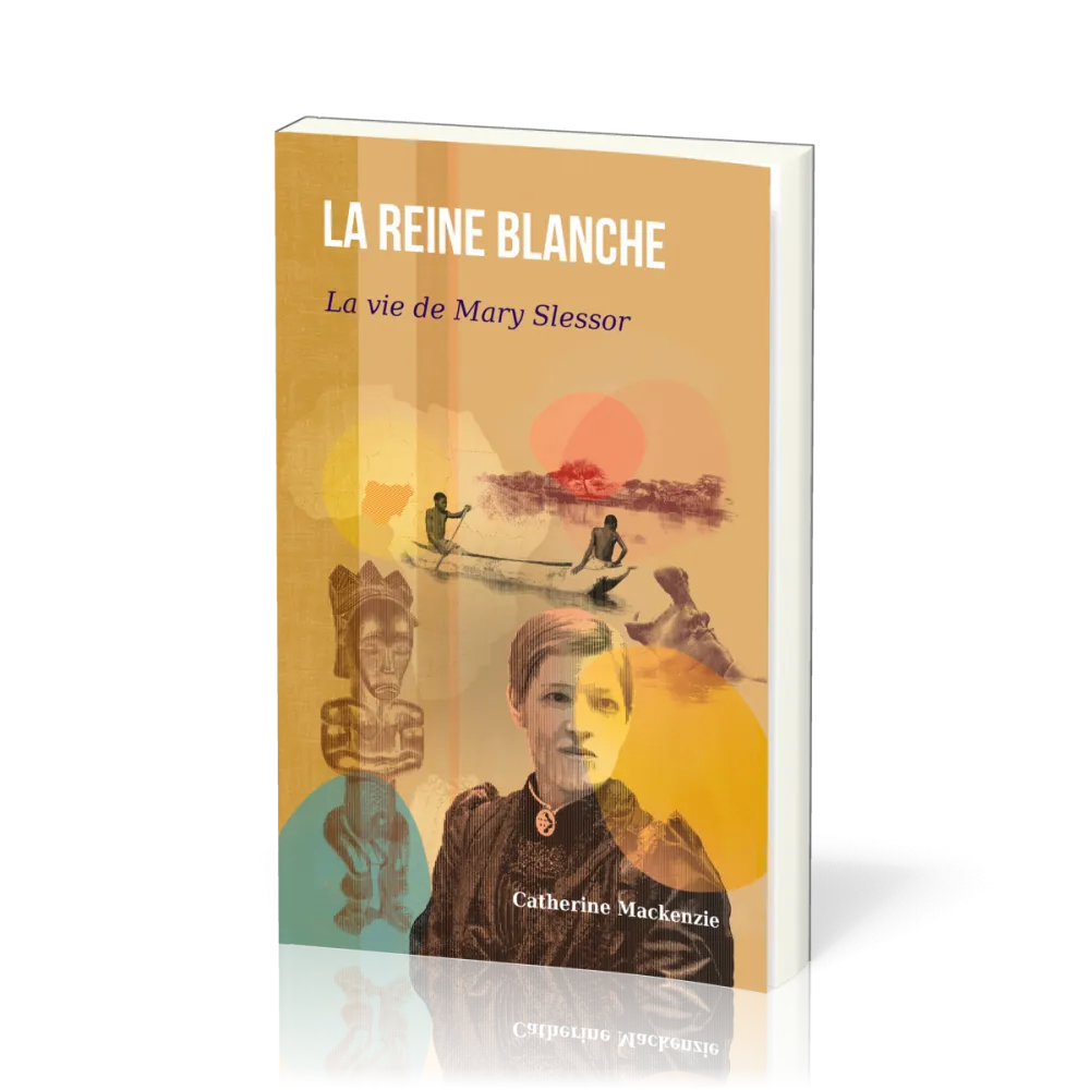 REINE BLANCHE (LA) - LA VIE DE MARY SLESSOR