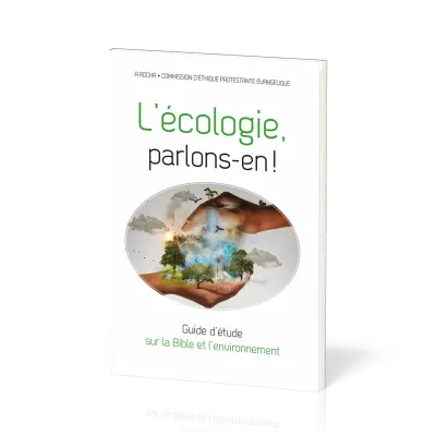 ECOLOGIE, PARLONS-EN (L') - GUIDE D'ETUDE SUR LA BIBLE ET L'ENVIRONNEMENT