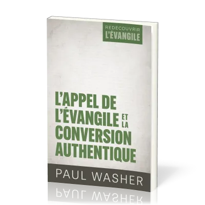APPEL DE L'EVANGILE ET LA CONVERSION AUTHENTIQUE (L')