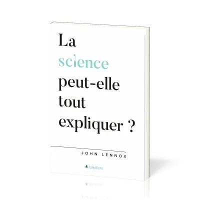 SCIENCE PEUT-ELLE TOUT EXPLIQUER (LA) ?