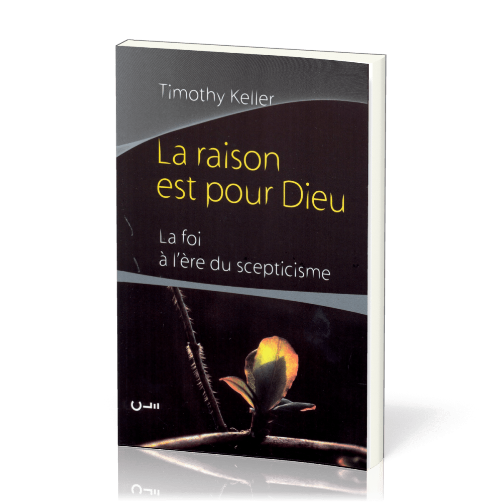 RAISON EST POUR DIEU (LA) LA FOI A L'ERE DU SCEPTICISME