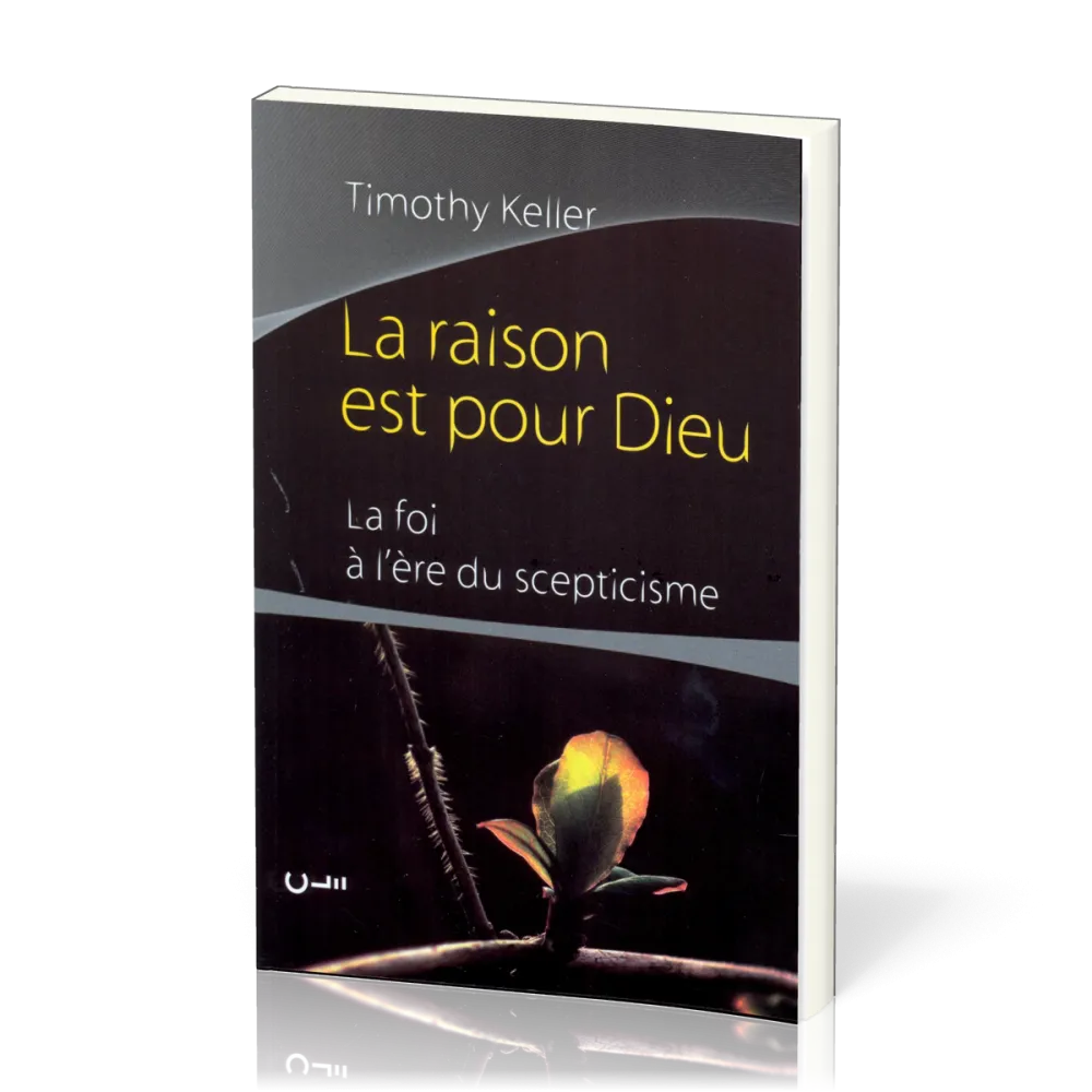 RAISON EST POUR DIEU (LA) LA FOI A L'ERE DU SCEPTICISME