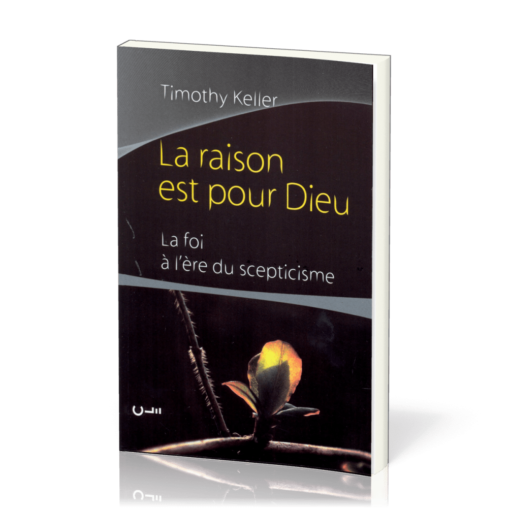 RAISON EST POUR DIEU (LA) LA FOI A L'ERE DU SEPTISISME
