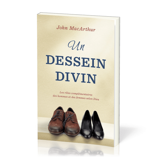 DESSEIN DIVIN (UN) - LES ROLES COMPLEMENTAIRES DES HOMMES ET DES FEMMES SELON DIEU