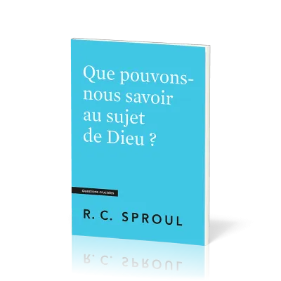 QUE POUVONS-NOUS SAVOIR AU SUJET DE DIEU