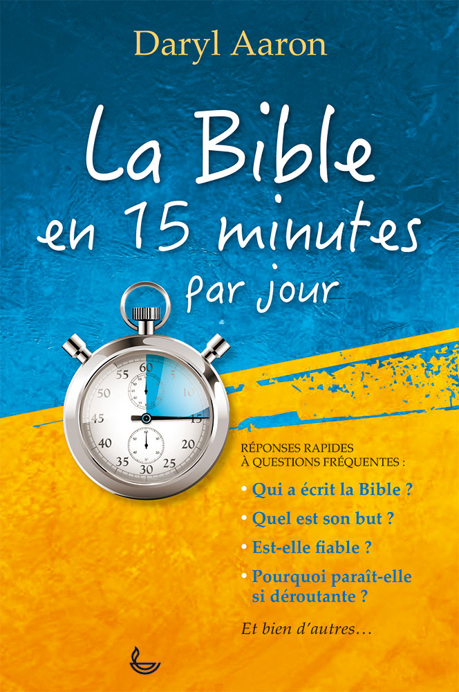BIBLE EN 15 MINUTES PAR JOUR (LA) - REPONSES RAPIDES A QUESTIONS FREQUENTES