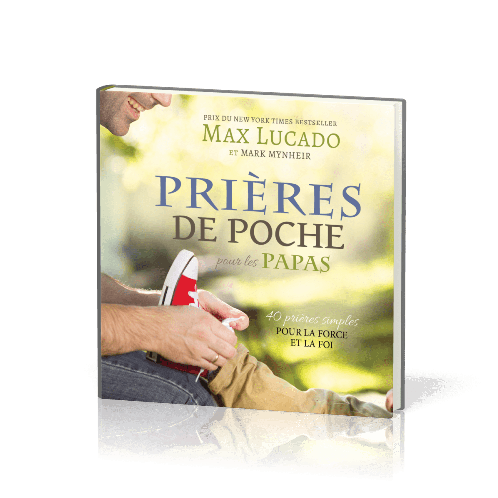 PRIERES DE POCHE : POUR LES PAPAS - 40 PRIERES SIMPLES POUR LA FORCE ET LA FOI