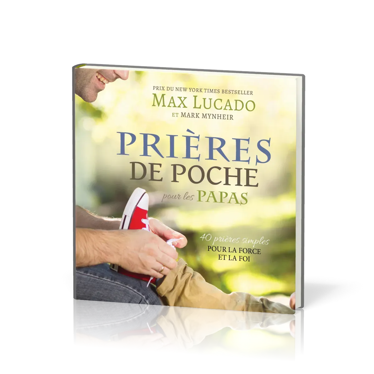 PRIERES DE POCHE : POUR LES PAPAS - 40 PRIERES SIMPLES POUR LA FORCE ET LA FOI