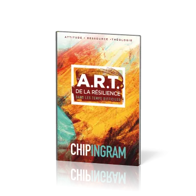 A.R.T. DE LA RESILIENCE DANS LES TEMPS DIFFICILES (L') - ATTITUDE-RESSOUCE-THEOLOGIE