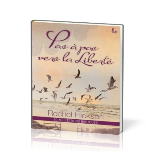 PAS A PAS VERS LA LIBERTE - 40 MEDITATIONS BIBLIQUES