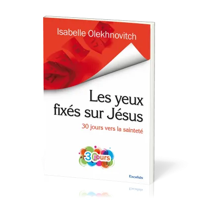 YEUX FIXES SUR JESUS (LES) - 30 JOURS VERS LA SAINTETE