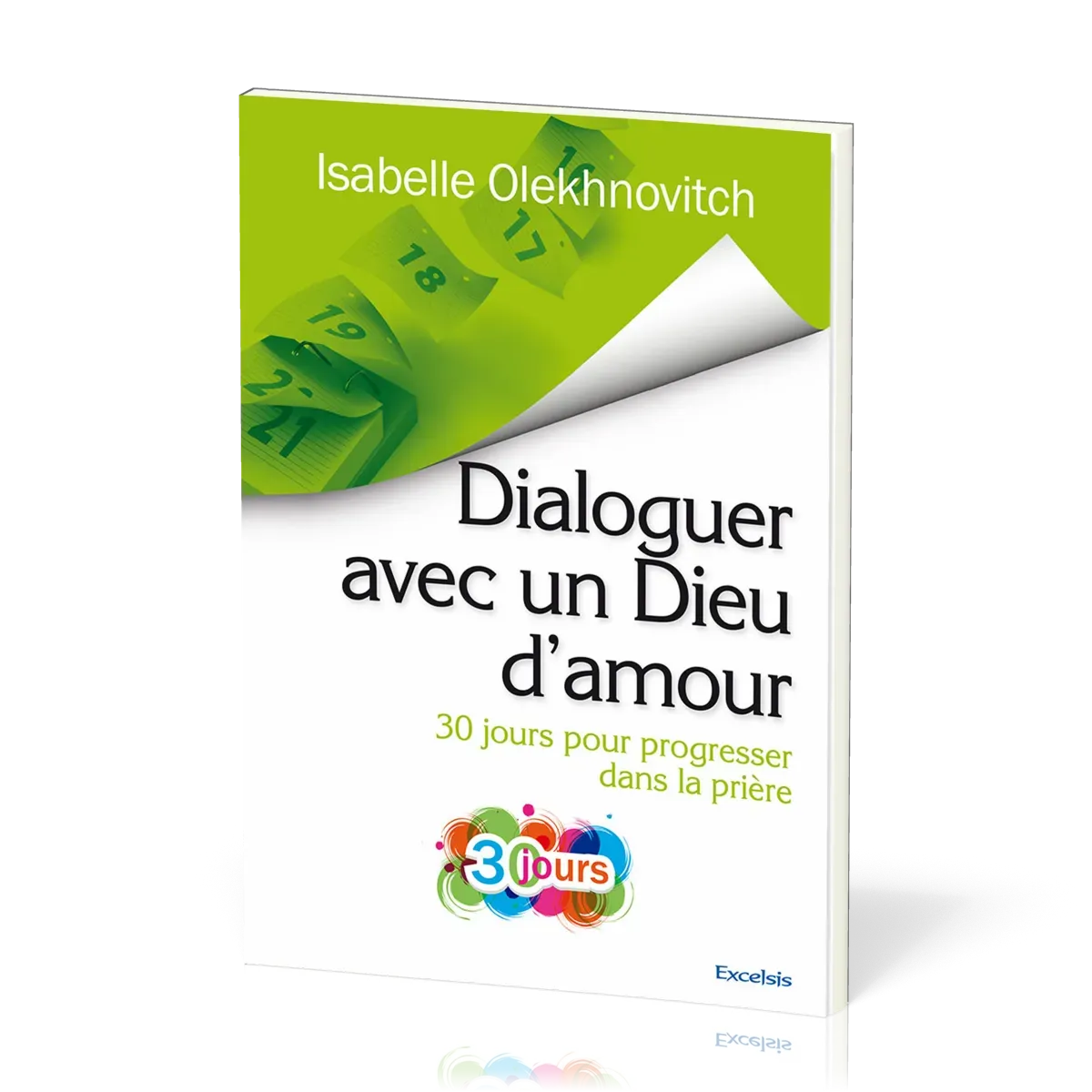 DIALOGUER AVEC UN DIEU D'AMOUR - 30 JOURS POUR PROGRESSER DANS LA PRIERE