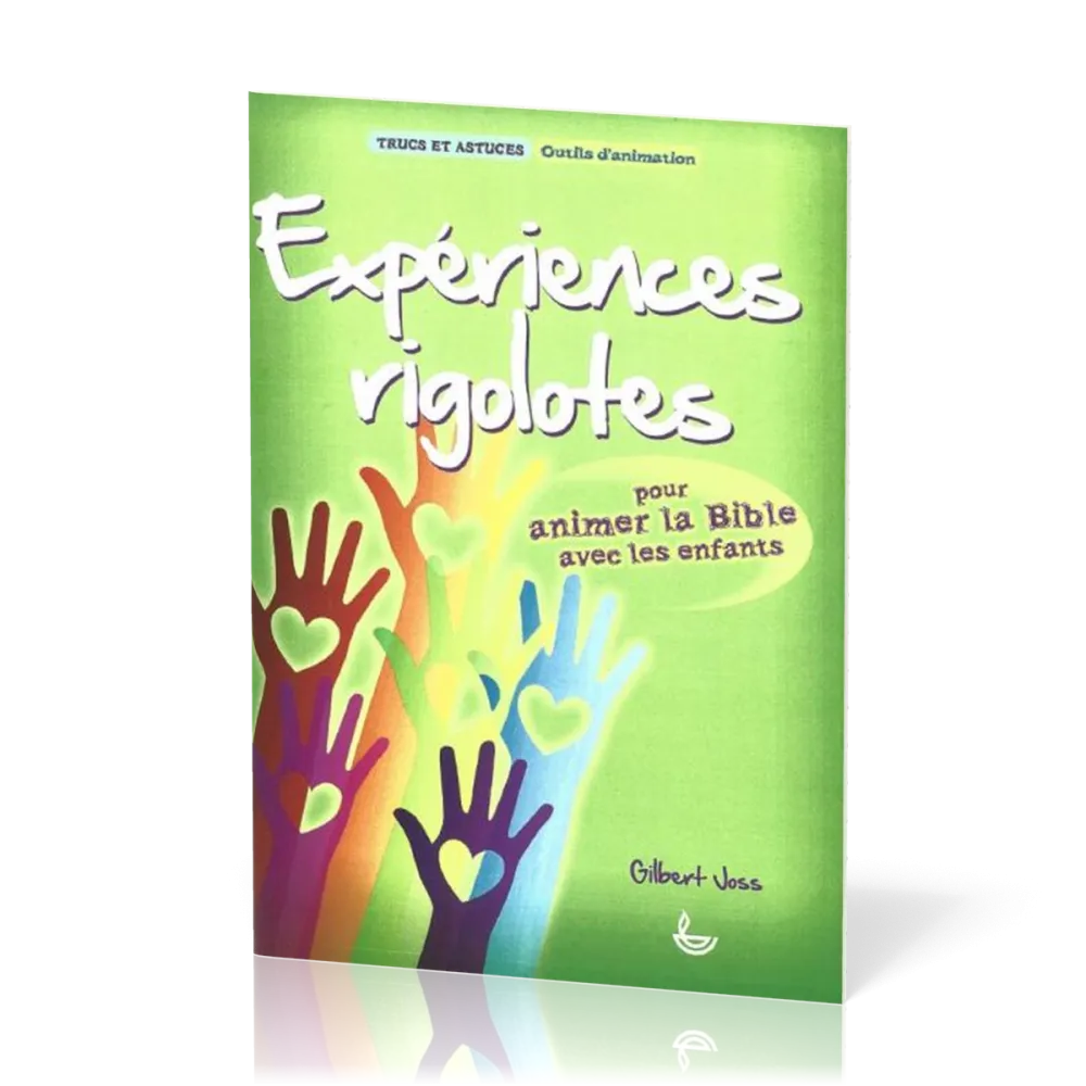 EXPERIENCES RIGOLOTES - POUR ANIMER LA BIBLE AVEC LES ENFANTS