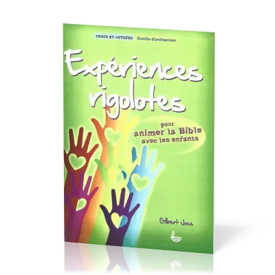 EXPERIENCES RIGOLOTES - POUR ANIMER LA BIBLE AVEC LES ENFANTS