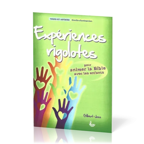 EXPERIENCES RIGOLOTES - POUR ANIMER LA BIBLE AVEC LES ENFANTS