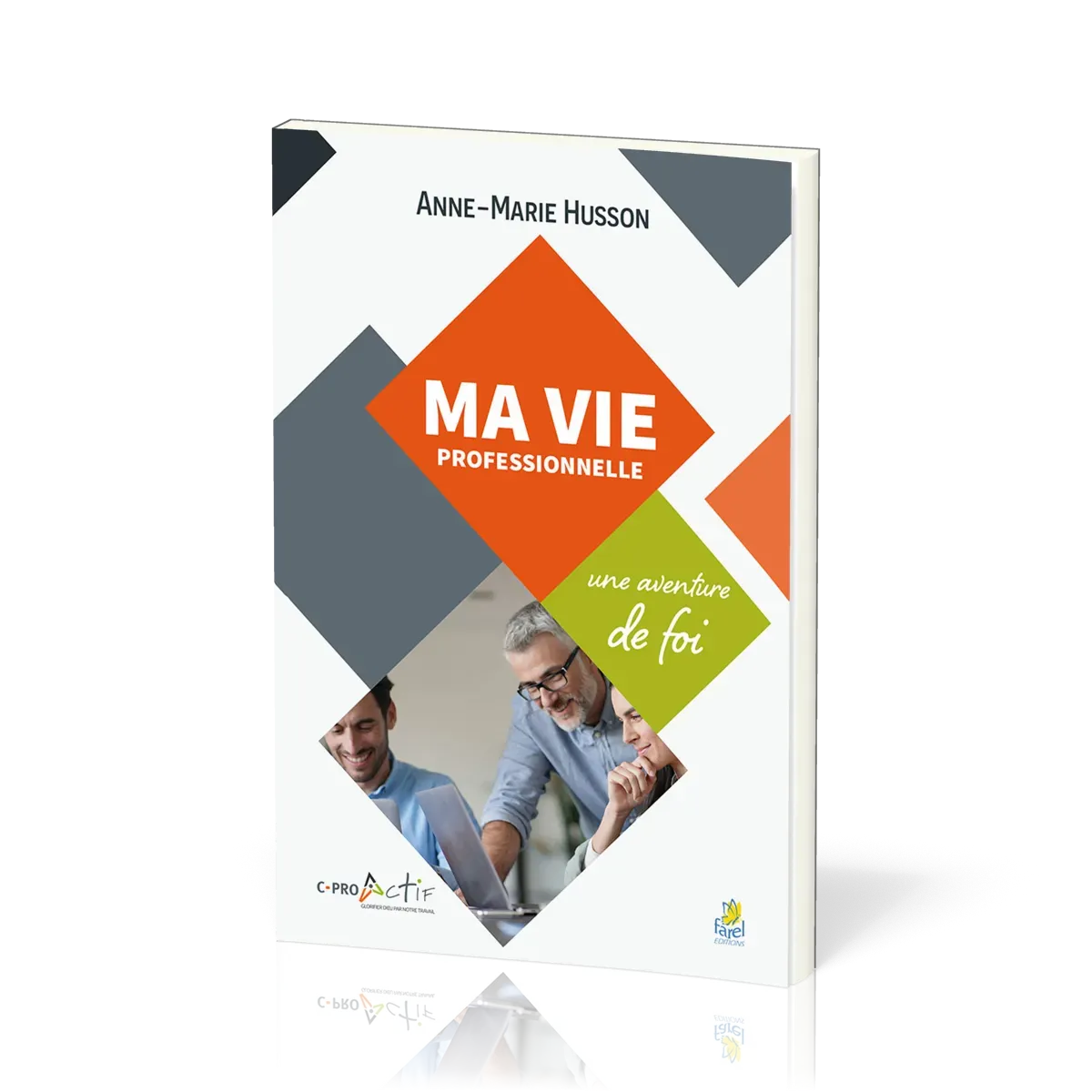 MA VIE PROFESSIONNELLE - UNE AVENTURE DE FOI