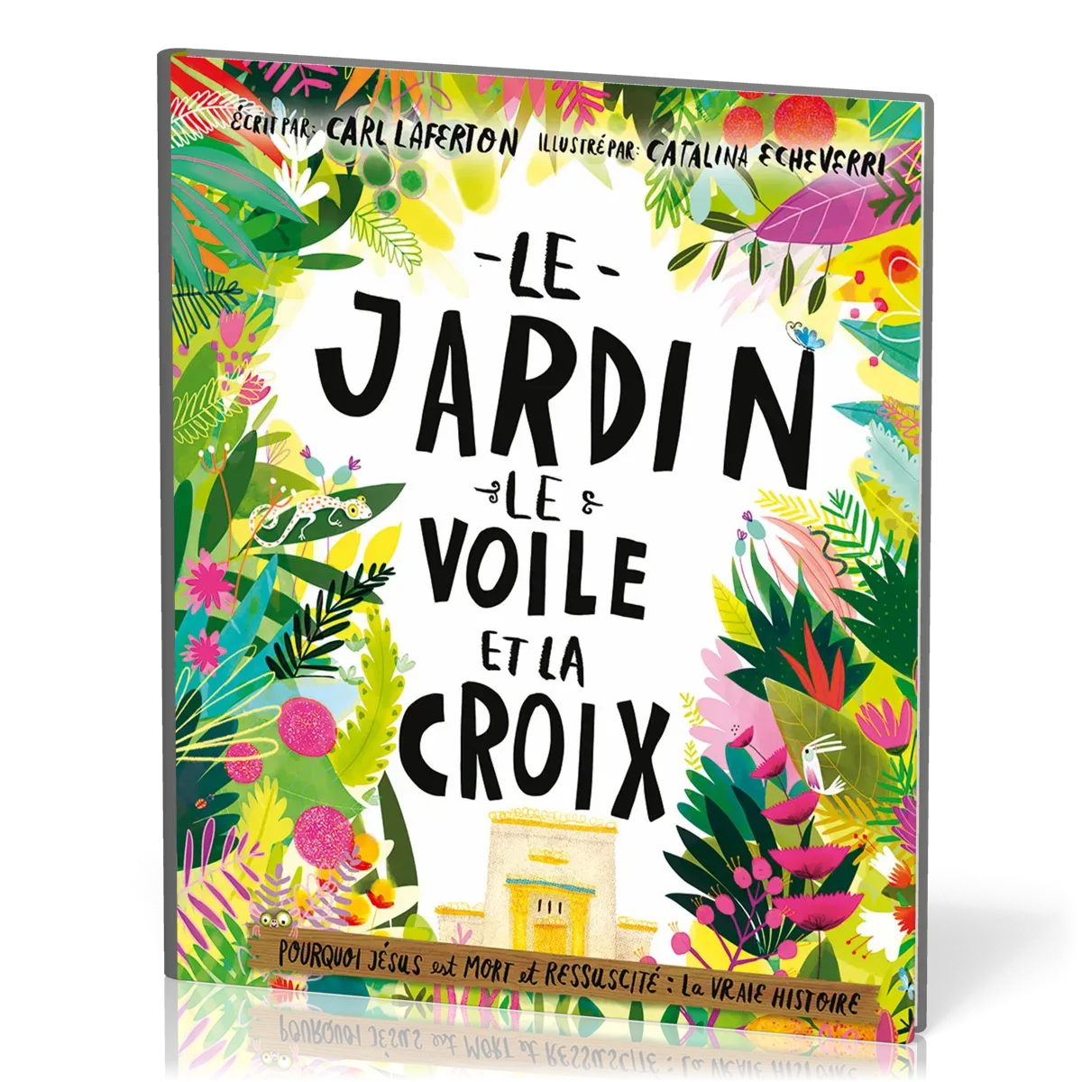 JARDIN LE VOILE ET LA CROIX (LE) - POURQUOI JESUS EST MORT ET RESSUSCITE : LA VRAIE HISTOIRE