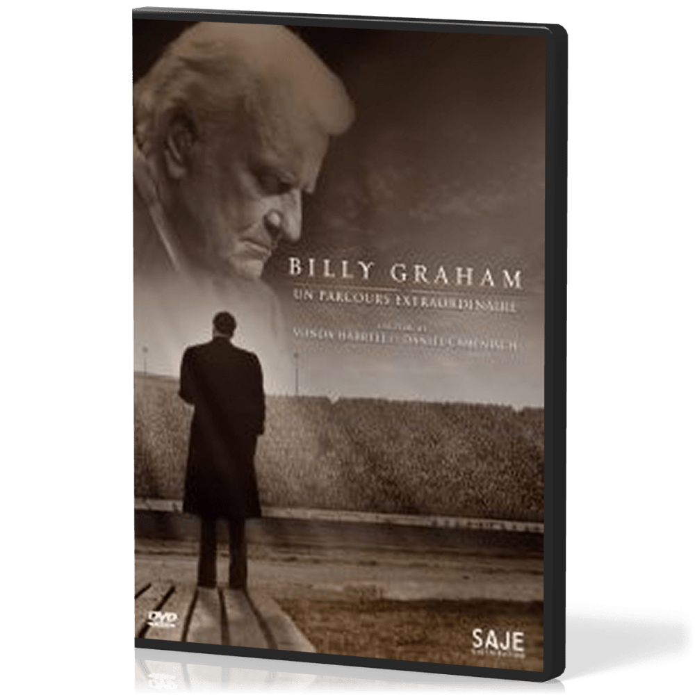 BILLY GRAHAM - UN PARCOURS EXTRAORDINAIRE