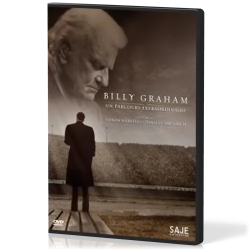 BILLY GRAHAM - UN PARCOURS EXTRAORDINAIRE
