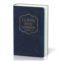 BIBLE JUIVE COMPLETE (LA) - UNE NOUVELLE VERSION DE LA BIBLE - SIMILI CUIR ONGLETS TR. OR
