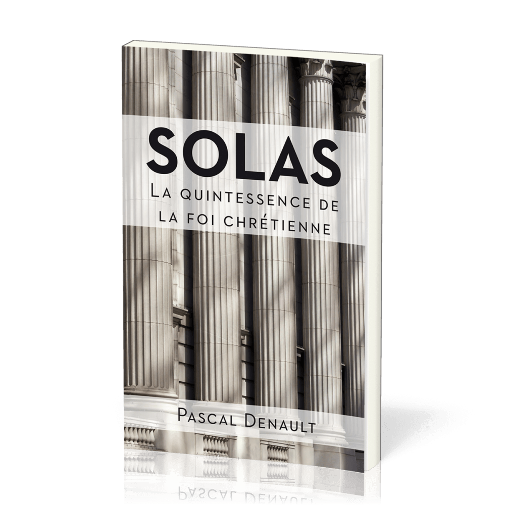 SOLAS : LA QUINTESSENCE DE LA FOI CHRETIENNE